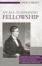 An All-Surpassing Fellowship: Learning from Robert Murray M'Cheyne's Communion with God