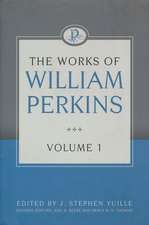 The Works of William Perkins, Volume 1