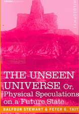 The Unseen Universe, or Physical Speculations on a Future State