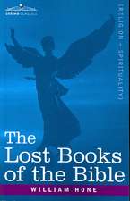 The Lost Books of the Bible A.K.A, the Apocryphal New Testament