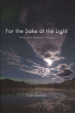 For the Sake of the Light: New and Selected Poems