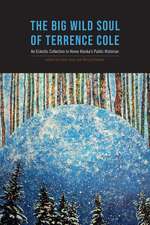 The Big Wild Soul of Terrence Cole – An Eclectic Collection to Honor Alaska′s Public Historian