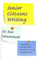 Senior Citizens Writing: A Workshop and Anthology, with an Introduction and Guide for Workshop Leaders