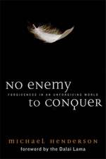 No Enemy to Conquer: Forgiveness in an Unforgiving World