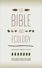 The Bible and Ecology: Rediscovering the Community of Creation