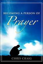 Becoming a Person of Prayer