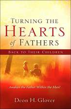 Turning the Hearts of Fathers Back to Their Children