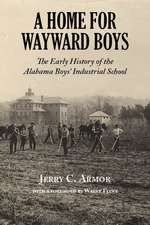 A Home for Wayward Boys: The Early History of the Alabama Boys' Industrial School