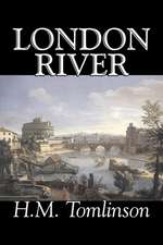 London River by H. M. Tomlinson, Fiction, Literary, War & Military