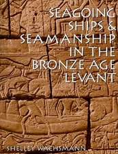 Seagoing Ships & Seamanship in the Bronze Age Levant