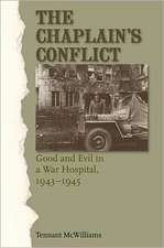 The Chaplain's Conflict: Good and Evil in a War Hospital, 1943-1945