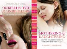 Mothering and Daughtering: Keeping Your Bond Strong Through the Teen Years