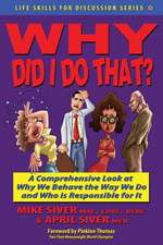 Why Did I Do That? a Comprehensive Look at Why We Behave the Way We Do and Who Is Responsible for It