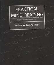 Practical Mind-Reading (a Course of Lessons on Thought-Transference, Telepathy, Mental Currents...)