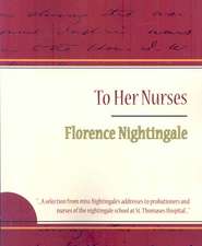 To Her Nurses - Florence Nightingale