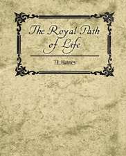 The Royal Path of Life - T.L. Haines