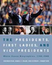 The Presidents, First Ladies, and Vice Presidents: White House Biographies, 1789-2009 