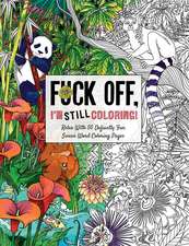 Fuck Off, I'm Still Coloring