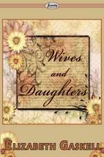 Gaskell, E: Wives and Daughters