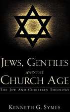 Jews, Gentiles and the Church Age