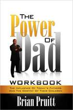 The Power of Dad Workbook: Revelation for Increase & Excellence