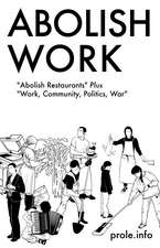 Abolish Work: Abolish Restaurants Plus Work