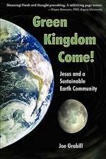 Green Kingdom Come! Jesus and a Sustainable Earth Community