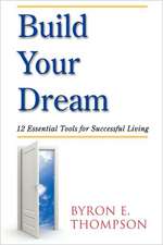 Build Your Dream: 12 Essential Tools for Successful Living