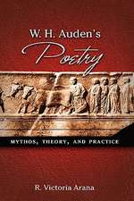 W. H. Auden's Poetry: Mythos, Theory, and Practice