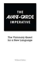 The Avant-Garde Imperative: The Visionary Quest for a New Language