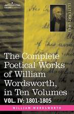 The Complete Poetical Works of William Wordsworth, in Ten Volumes - Vol. IV