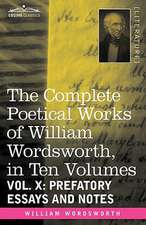 The Complete Poetical Works of William Wordsworth, in Ten Volumes - Vol. X