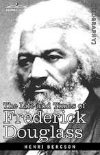 The Life and Times of Frederick Douglass