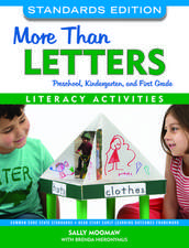 More Than Letters, Standards Edition: Literacy Activities for Preschool, Kindergarten, and First Grade