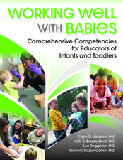 Working Well with Babies: Comprehensive Competencies for Educators of Infants and Toddlers