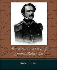 Recollections and Letters of General Robert E. Lee: A Story for Girls