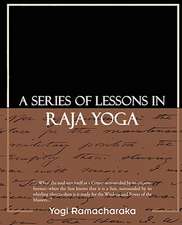 A Series of Lessons in Raja Yoga