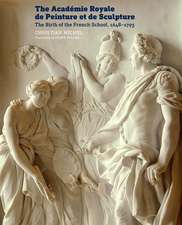 The Académie Royale de Peinture et de Sculpture – The Birth of the French School, 1648–1793