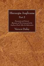 Hierurgia Anglicana, Part 2: Documents and Extracts Illustrative of the Ceremonial of the Anglican Church After the Reformation