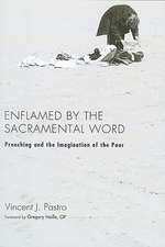 Enflamed by the Sacramental Word: Preaching and the Imagination of the Poor