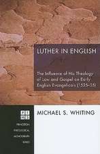 Luther in English: The Influence of His Theology of Law and Gospel on Early English Evangelicals (1525-35)