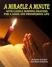 A Miracle a Minute: With Candle Burning Prayers for a Good and Prosperious Life