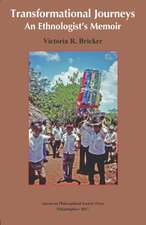 Transformational Journeys – An Ethnologist′s Memoir, Transactions, American Philosophical Society (Vol. 106, Part 5)