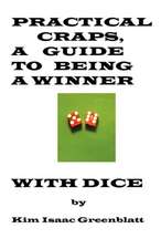 Practical Craps, a Guide to Being a Winner with Dice: A Cassie Scot Novel