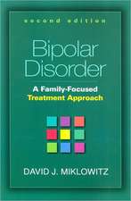 Bipolar Disorder, Second Edition: A Family-Focused Treatment Approach