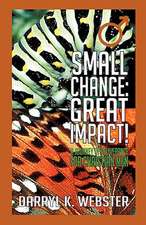 Small Change: Great Impact!