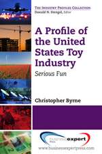 A Profile of the United States Toy Industry: Serious Fun