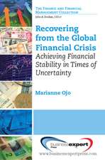 Recovering from the Global Financial Crisis: Achieving Financial Stability in Times of Uncertainty