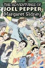 The Adventures of Joel Pepper by Margaret Sidney, Fiction, Family, Action & Adventure