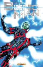 Bionic Man Volume 3: End of Everything